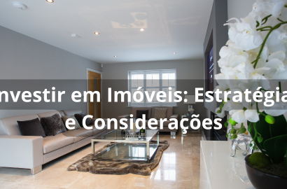 Investir em Imóveis: Estratégias e Considerações