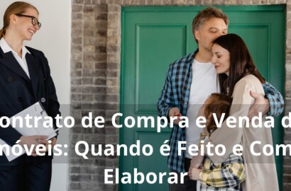 Contrato de Compra e Venda de Imóveis: Quando é Feito e Como Elaborar