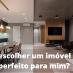 Como escolher um imóvel que é perfeito para mim