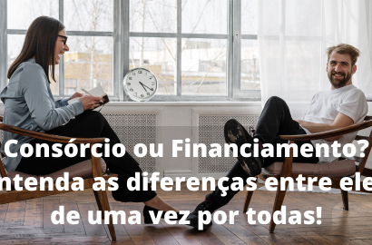 Consórcio ou Financiamento: Entenda as Diferenças entre Eles de uma Vez por Todas!